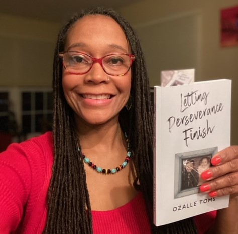 Dr. Ozalle Toms presents her new memoir Letting Perseverance Finish now available for purchase Jan. 1, 2022. 